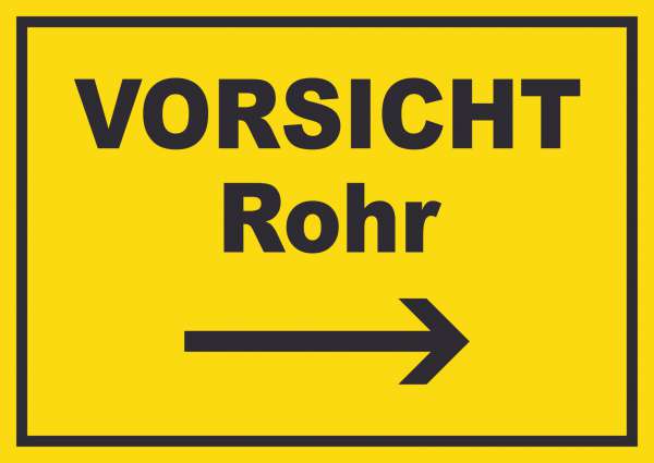 Vorsicht Rohr mit Richtungspfeil rechts Schild