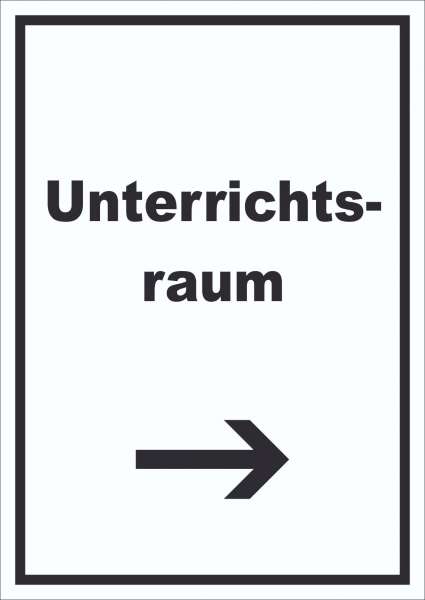 Unterrichtsraum Schild mit Text Richtungspfeil rechts Schule Schulung hochkant