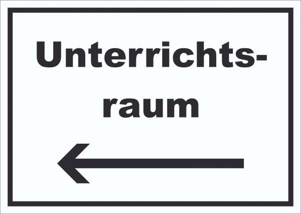 Unterrichtsraum Schild mit Text Richtungspfeil links Schule Schulung waagerecht