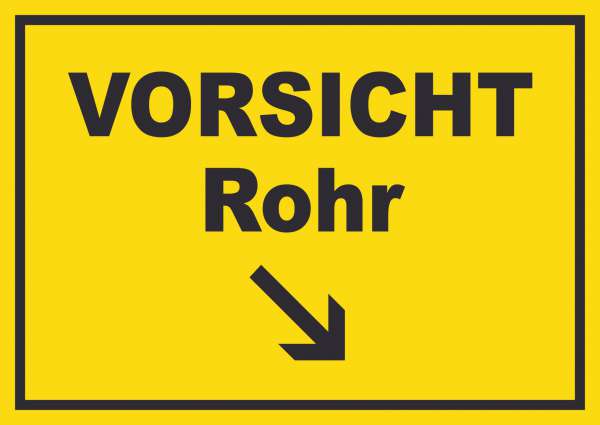 Vorsicht Rohr mit Richtungspfeil rechts unten Schild