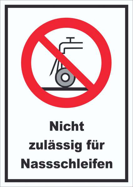 Nicht zulässig für Nassschleifen Schild